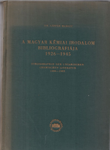 Dr. Gspr Margit - A magyar kmiai irodalom bibliogrfija 1926-1945