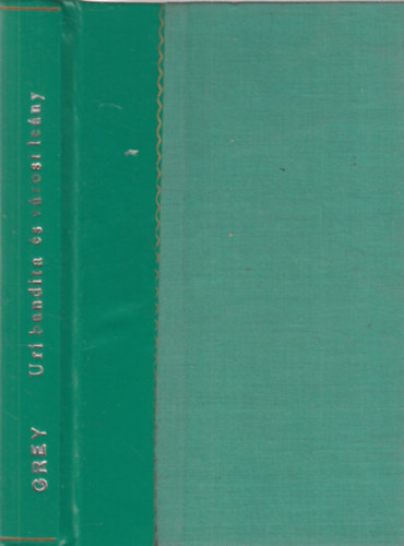 Zane Grey - Úri bandita és városi leány (1 pengős regények)