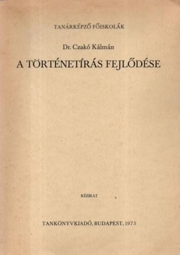 Dr. Czak Klmn - A trtnetrs fejldse - Kzirat