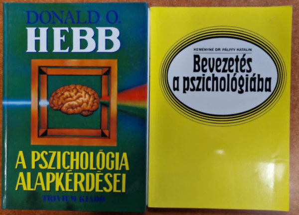 Donald O. Hebb, Kemnyn Dr. Plffy Katalin - 2db Pszicholgia knyv.: Bevezets a pszicholgiba+A pszicholgia alapkrdsei