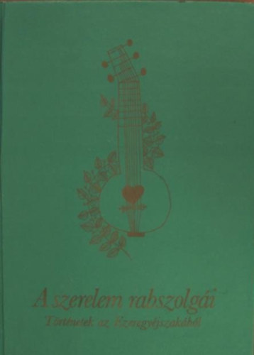 A szerelem rabszolg�i (T�rt�netek az Ezeregy�jszak�b�l)