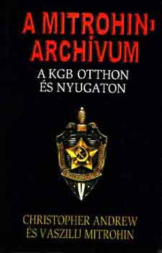 Andrew-Mithorin - A Mitrohin-arch�vum (A KGB otthon �s nyugaton)