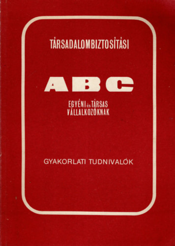 Dr Fut Gbor, Dr. Bartucz Sndor - Trsadalombiztostsi ABC egyni s trsas vllalkozknak- Gyakorlati tudnivalk