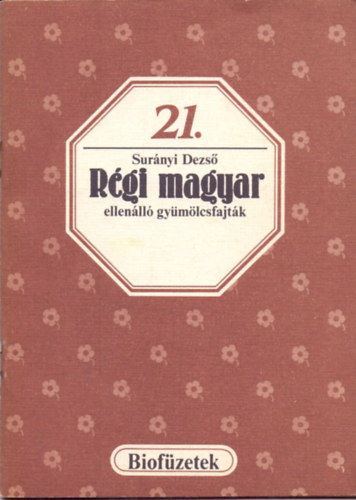 Surányi Dezső - Régi magyar ellenálló gyümölcsfajták (Biofüzetek 21.)
