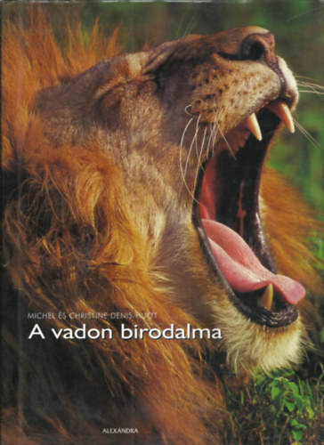 Denis-Hout, Christine; Denis-Hout, Michel - A vadon birodalma- let s hall az afrikai szavannn