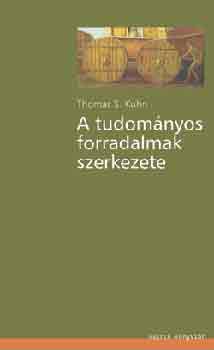 Thomas S. Kuhn - A tudomnyos forradalmak szerkezete
