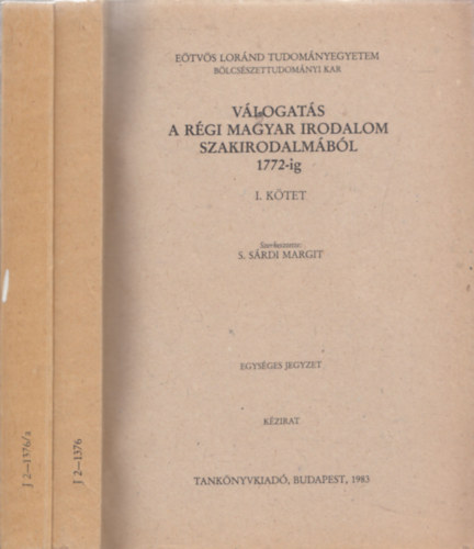 S. S�rdi Margit (szerk.) - V�logat�s a r�gi magyar irodalom szakirodalm�b�l 1772-ig I-II.