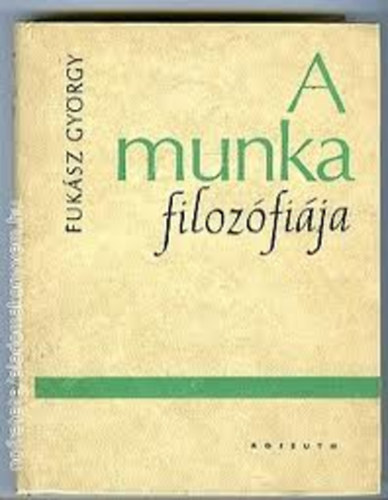 Fuksz Gyrgy - A munka filozfija