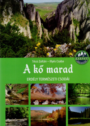 T�csi Zolt�n - Illy�s Csaba - 2 db Erd�lyi term�szeti k�nyv ( egy�tt ) 1. A k� marad- Erd�ly term�szeti csod�i, 2. A m�ltnak k�tja - Jeles erd�lyi gy�jtem�nyek �s eml�khelyek