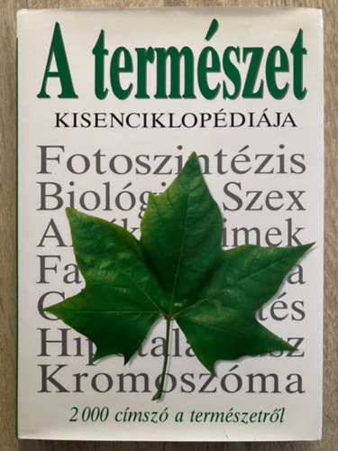 David Burnie, Szerk.: Frgeteg Zsolt, Ford.: Dr. Pesthy Gbor - A termszet kisenciklopdija - 2000 CMSZ A TERMSZETRL (Sajt kppel)