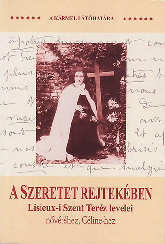 Lisieux-i Szent Terz - A Szeretet rejtekben