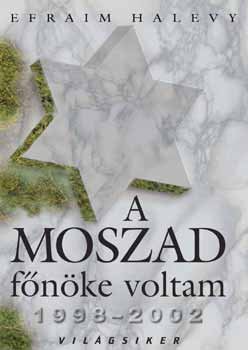 Efraim Halevy - A Moszad fnke voltam