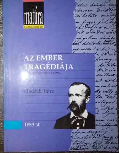 Madch Imre, Kernyi Ferenc (szerk.), Szrnyi Lszl (szerk.) - Az ember tragdija - Teljes, gondozott szveg (Matra Klasszikusok)