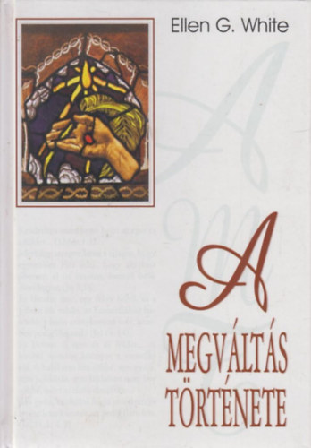 Ellen Gould White - A megvlts trtnete