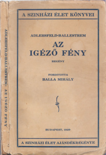 E. von Adlersfeld-Ballestrem, Balla Mihly(ford.) - Az igz fny