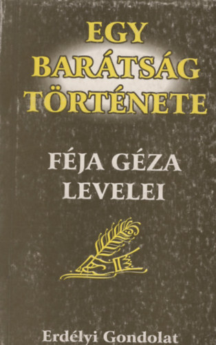 Egy bar�ts�g t�rt�nete (F�ja G�za levelei)