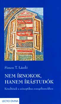 Simon T. László - Nem írnokok, hanem írástudók