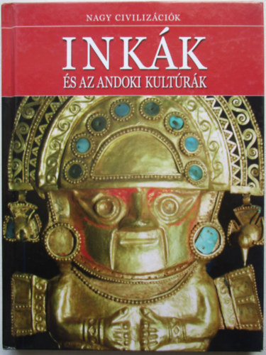 Daniel Gimeno (szerk.) - Ink�k �s az andoki kult�r�k - Nagy Civiliz�ci�k 1