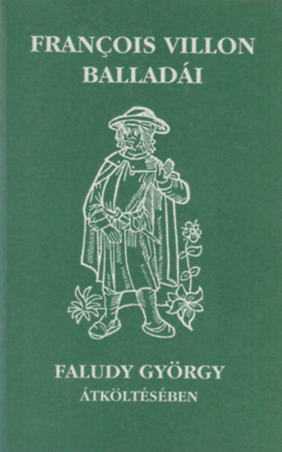 Faludy Gy�rgy - Francois Villon ballad�i Faludy Gy�rgy �tk�lt�s�ben