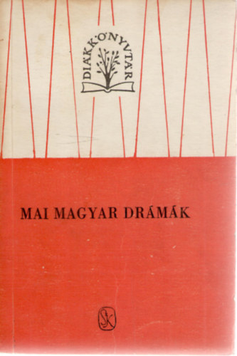 Darvas József, Dobozy Imre, Mesterházi Lajos, Németh László - Mai magyar drámák I-II.