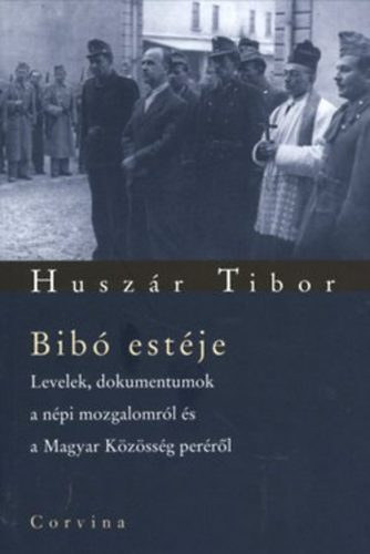 Husz�r Tibor - Bib� est�je - Levelek, dokumentumok a n�p mozgalomr�l �s a Magyar ...