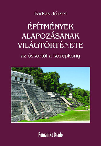 Dr. Farkas Jzsef - ptmnyek alapozsnak vilgtrtnete - Az skortl a kzpkorig
