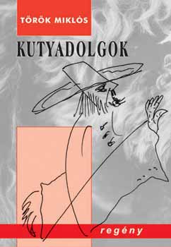T�r�k Mikl�s - Kutyadolgok