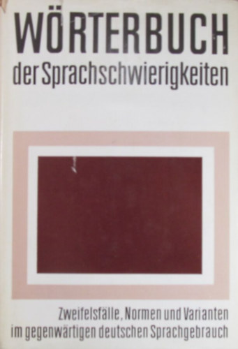 Elfriede Adelberg, Renate Baudusch, Edelgard Dckert, Gustav Hagen, Karl-Erich Heidolph, Fritz Jttner, Susanne Ketzel, Klaus-Dieter Ludwig, Gerlinde Pfeifer, Hartmut Schmidt, Karl Wunsch - Wrterbuch der Sprachschwierigkeiten. Zweifelsflle, Normen und Varianten im gegenwrtigen deutschen Sprachgebrauch