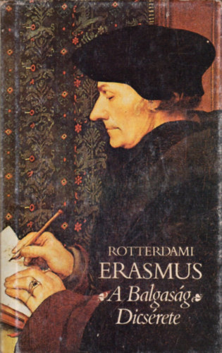 Rotterdami Erasmus - A balgaság dicsérete