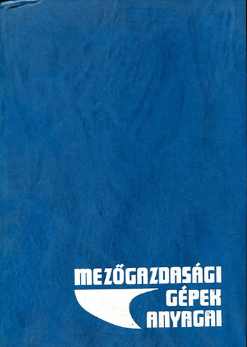 Dr.Beer Gy�rgy szerk. - Mez�gazdas�gi g�pek anyagai