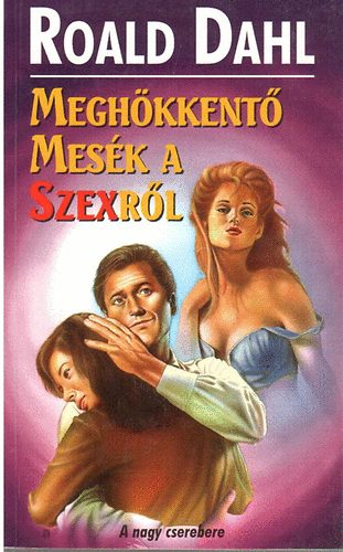 Roald Dahl - Meghkkent mesk a szexrl