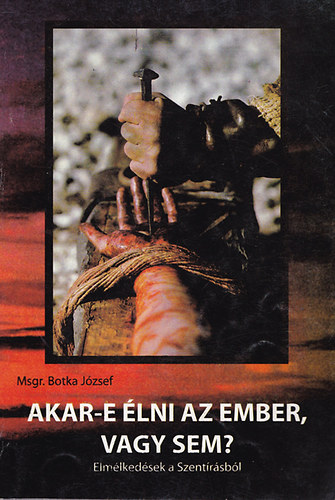 Botka Jzsef - Aka-e lni az ember, vagy sem?