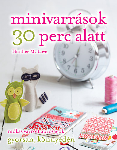 Heather M. Love - Minivarrsok 30 perc alatt
