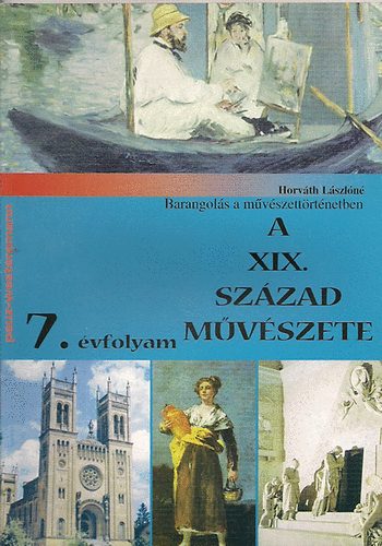 Horvth Lszln - A XIX. szzad mvszete - 7. osztly szmra