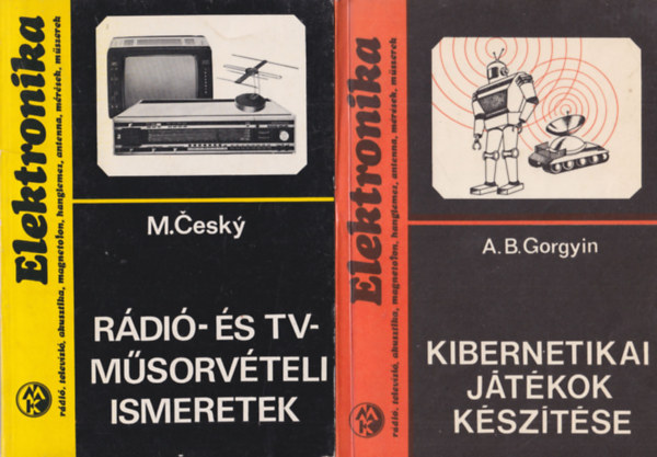 M. Cesky, A. B. Gorgyin - 2 db Elektronika : Kibernetikai j�t�kok k�sz�t�se + R�di�- �s TV-m�sorv�teli ismeretek