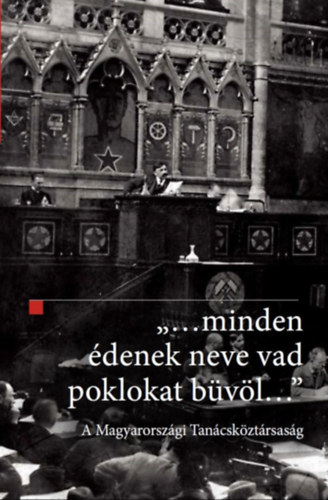 Ablonczy Bal�zs, Anka L�szl�, B. M�ller Tam�s, B�d�k Gergely, Csunderlik P�ter, Fazekas Csaba, Gali M�t�, G�ng� G�bor, Hatos P�l, K. Lengyel Zsolt, Ligeti D�vid, Nagy Szabolcs, Paksa Ru - "...minden �denek neve vad poklokat b�v�l..." - A Magyarorsz�gi Tan�csk�zt�rsas�g