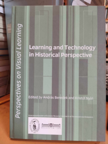 Benedek Andrs, Nyri Kristf - Perspectives on Visual Learning Volume 2.: Learning and Technology in Historical Perspective