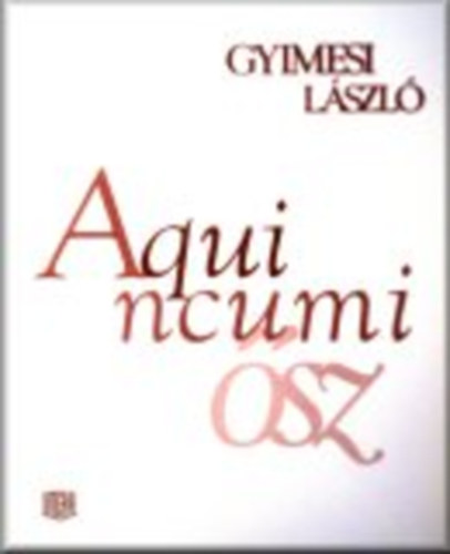 Gyimesi L�szl� - Aquincumi �sz