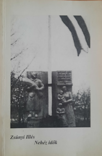 Zsúnyi Illés - Nehéz idők