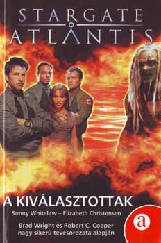 Brad Wright; C. Robert Cooper - Stargate Atlantis 3. A kivlasztottak