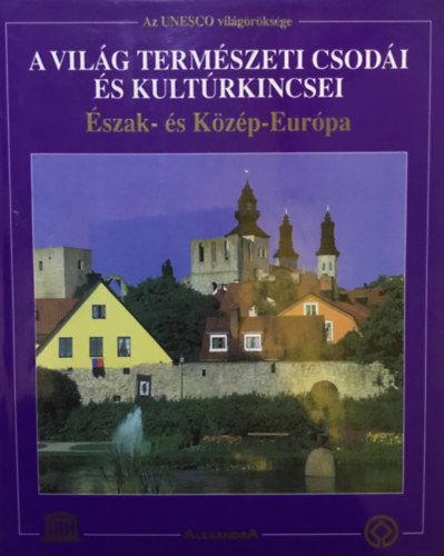 A világ természeti csodái és kultúrkincsei - Észak- és Közép-Európa
