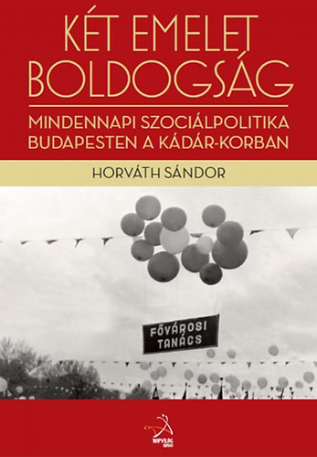 Horvth Sndor - Kt emelet boldogsg