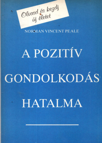 Norman Vincent Peale - A pozitv gondolkods hatalma