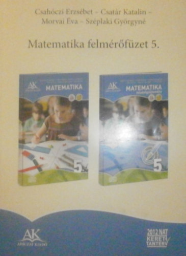 Csahczi Erzsbet, Csatr Katalin, Morvai va, Szplaki Gyrgyn - Matematika felmrfzet 5. vfolyam