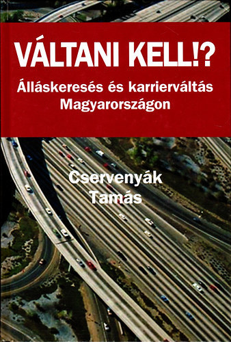 Cservenyk Tams - Vltani kell!? - llskeress s karriervlts Magyarorszgon