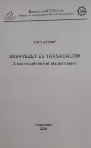 Tth Jzsef - Szervezet s trsadalom - A szervezetelmlet alapkrdsei