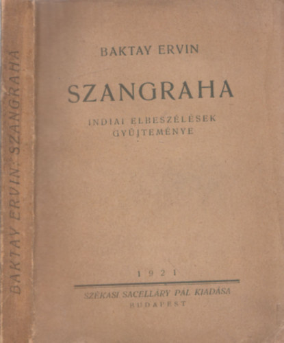 Baktay Ervin (ford.) - Szangraha - indiai elbeszélések gyűjteménye (I. kiadás)
