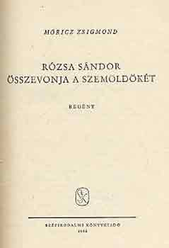 Móricz Zsigmond - Rózsa Sándor összevonja a szemöldökét