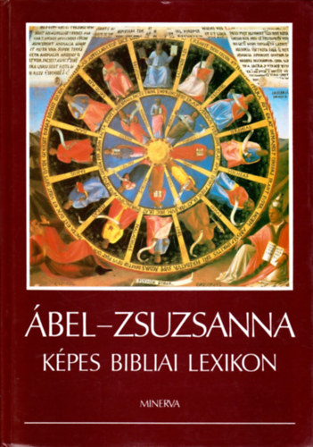 Landeszman Gyrgy (szerk.), Nyri Tams (szerk.), Raj Tams (szerk.), Scheiber Sndor (szerk.), stb. - bel-Zsuzsanna -- Kpes bibliai lexikon
