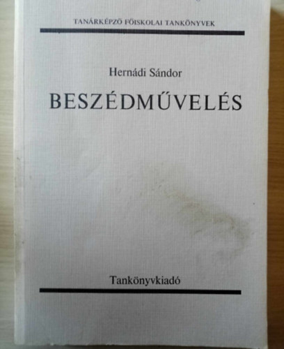 Herndi Sndor, Wacha Imre (lektor), Dr. Pesti Jnos (lektor) - Beszdmvels -  A beszdmvels helye s jelentsge a pedagguskpzsben , A beszdmvek hangalakja (Tanrkpz Fiskolai tanknyvek)